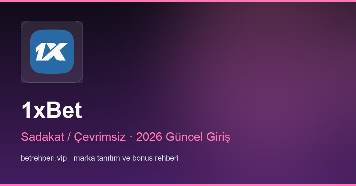 1xBet deneme bonusu ve giriş rehberi