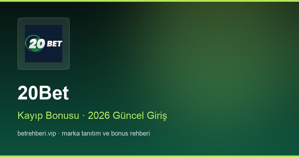 20Bet deneme bonusu ve giriş rehberi