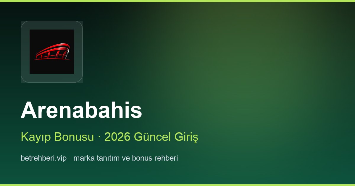 Arenabahis deneme bonusu ve giriş rehberi