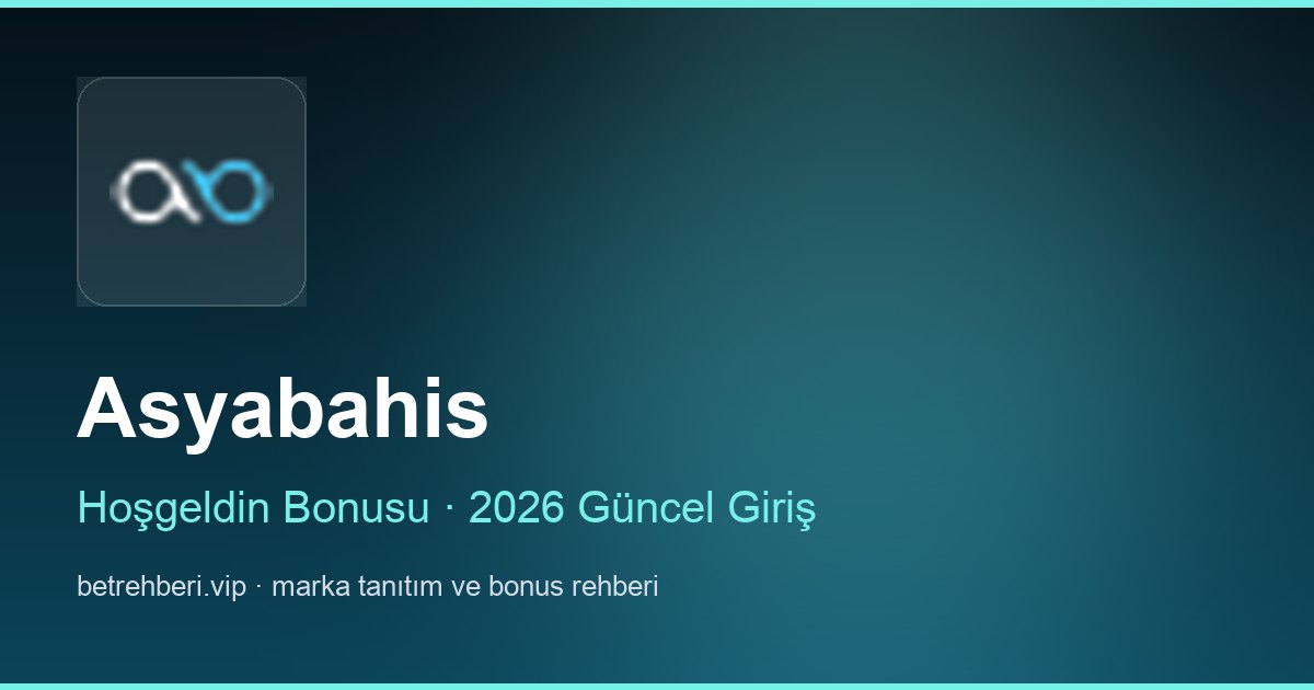 Asyabahis deneme bonusu ve giriş rehberi