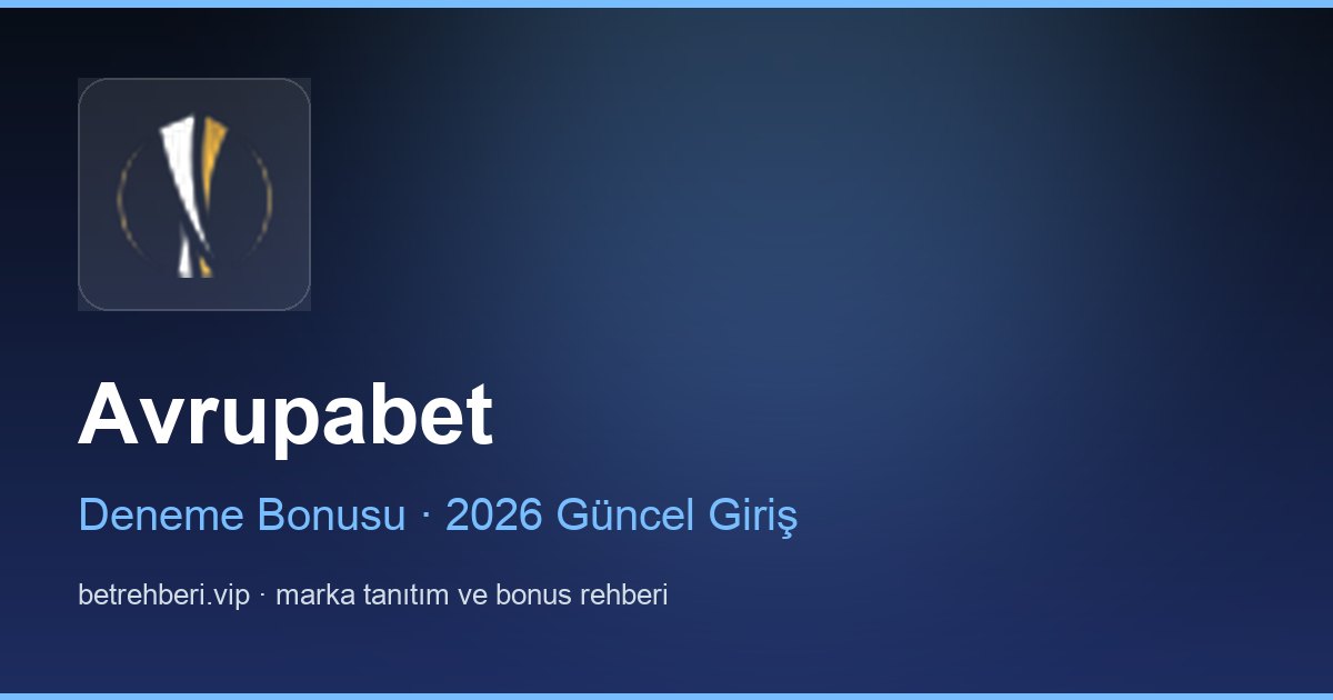 Avrupabet deneme bonusu ve giriş rehberi