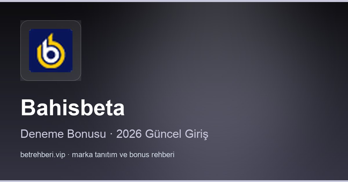 Bahisbeta deneme bonusu ve giriş rehberi