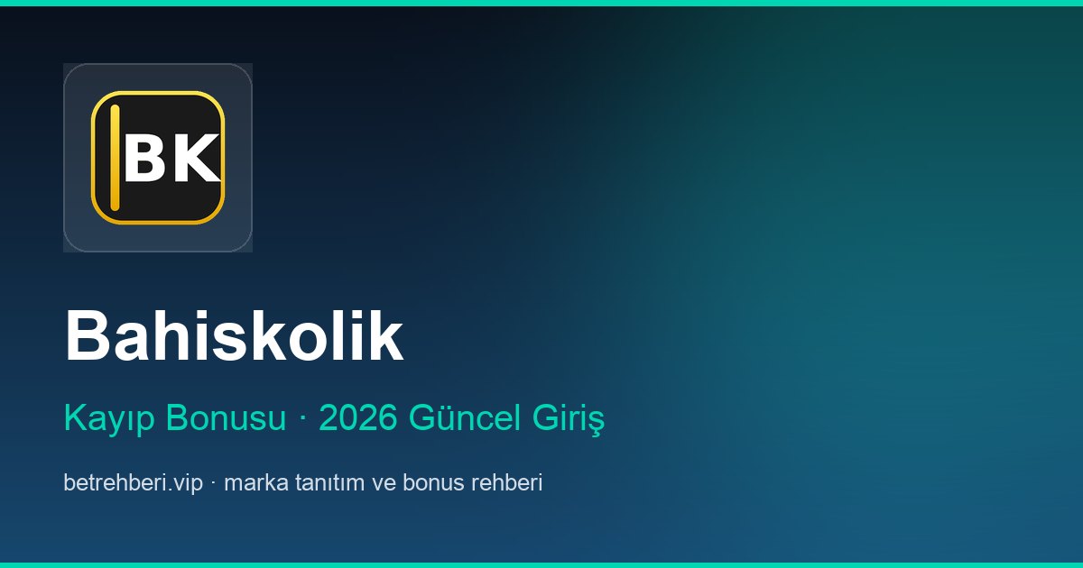Bahiskolik deneme bonusu ve giriş rehberi