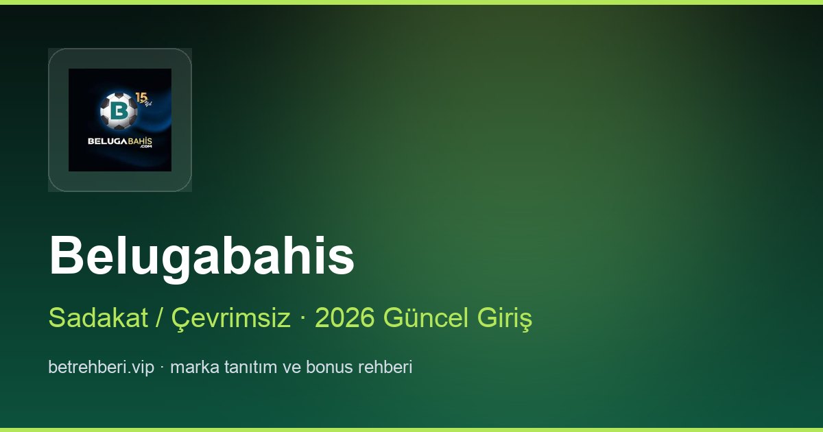 Belugabahis deneme bonusu ve giriş rehberi