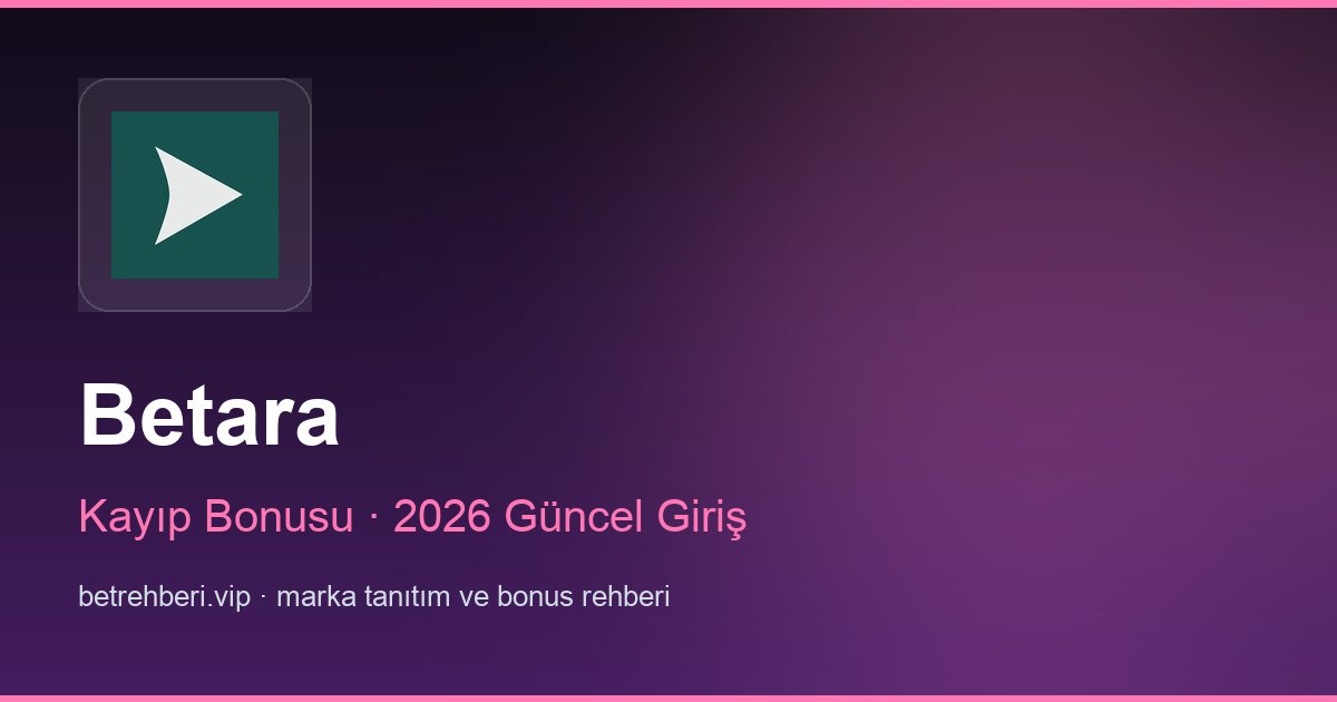 Betara deneme bonusu ve giriş rehberi