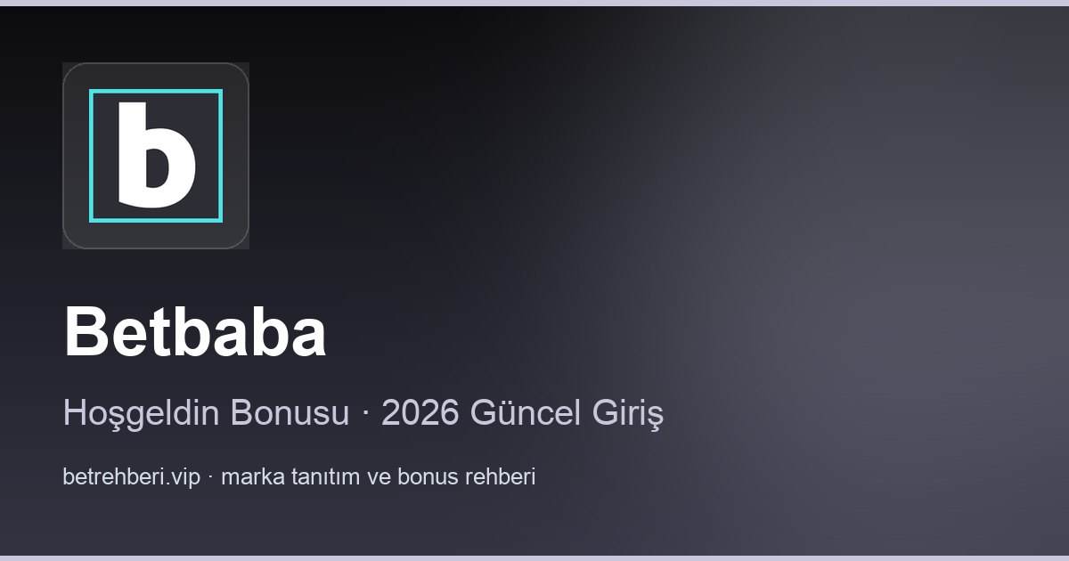 Betbaba deneme bonusu ve giriş rehberi