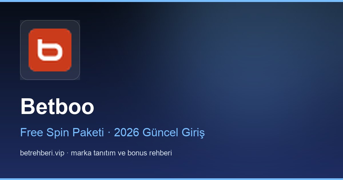 Betboo deneme bonusu ve giriş rehberi