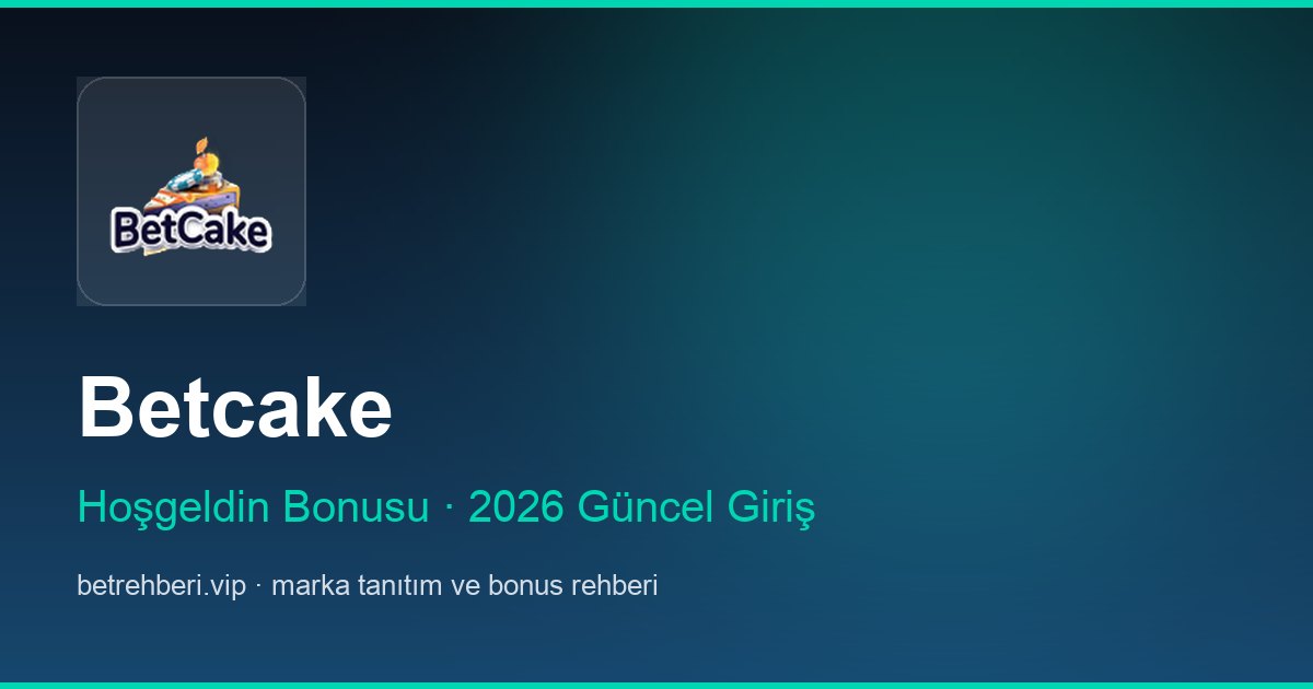Betcake deneme bonusu ve giriş rehberi