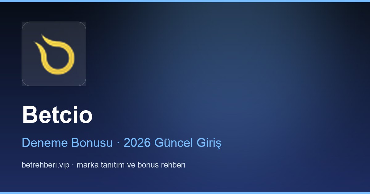 Betcio deneme bonusu ve giriş rehberi