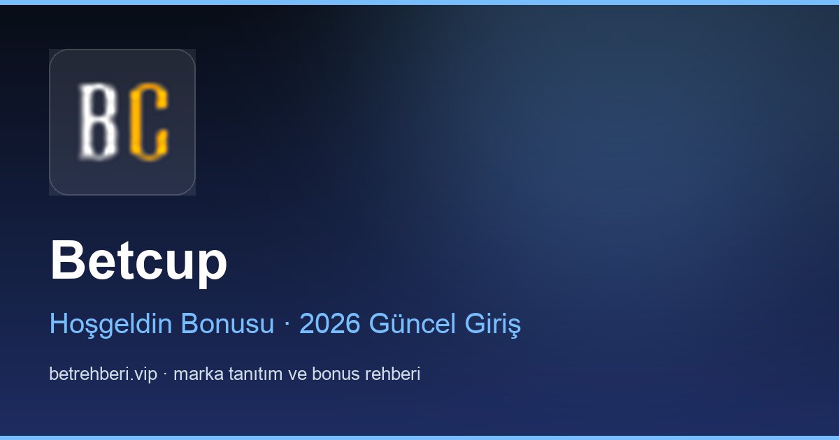 Betcup deneme bonusu ve giriş rehberi