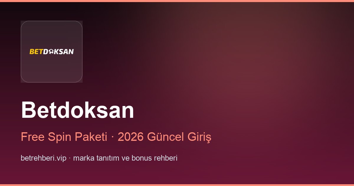 Betdoksan deneme bonusu ve giriş rehberi