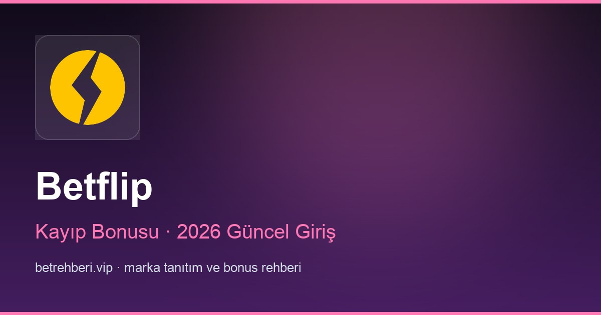 Betflip deneme bonusu ve giriş rehberi