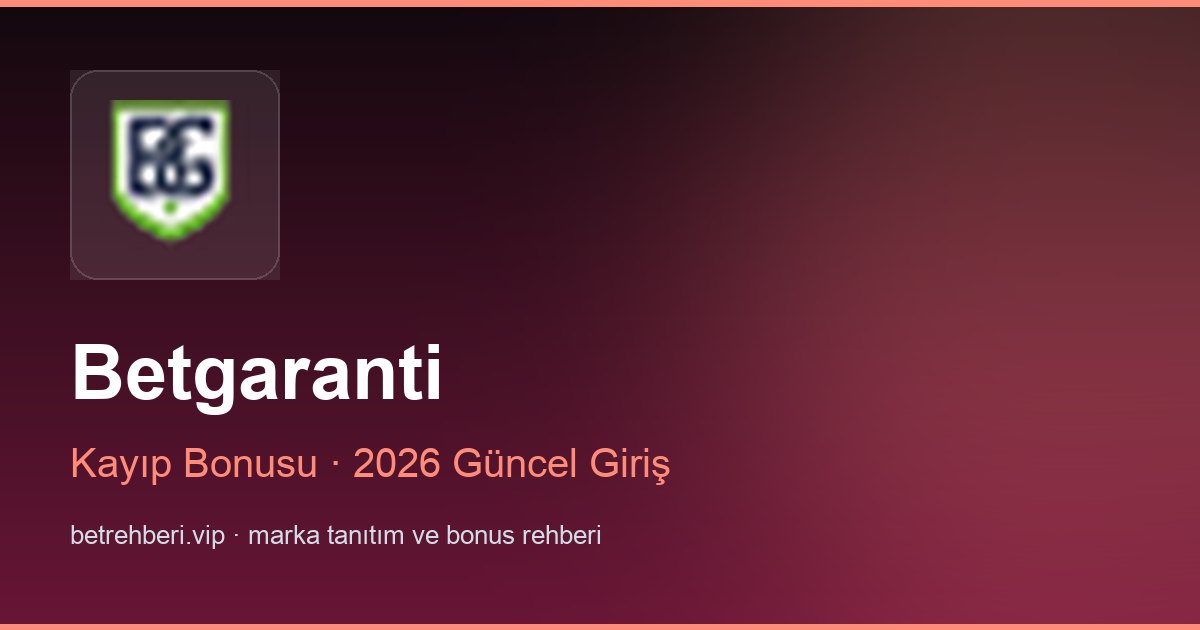 Betgaranti deneme bonusu ve giriş rehberi