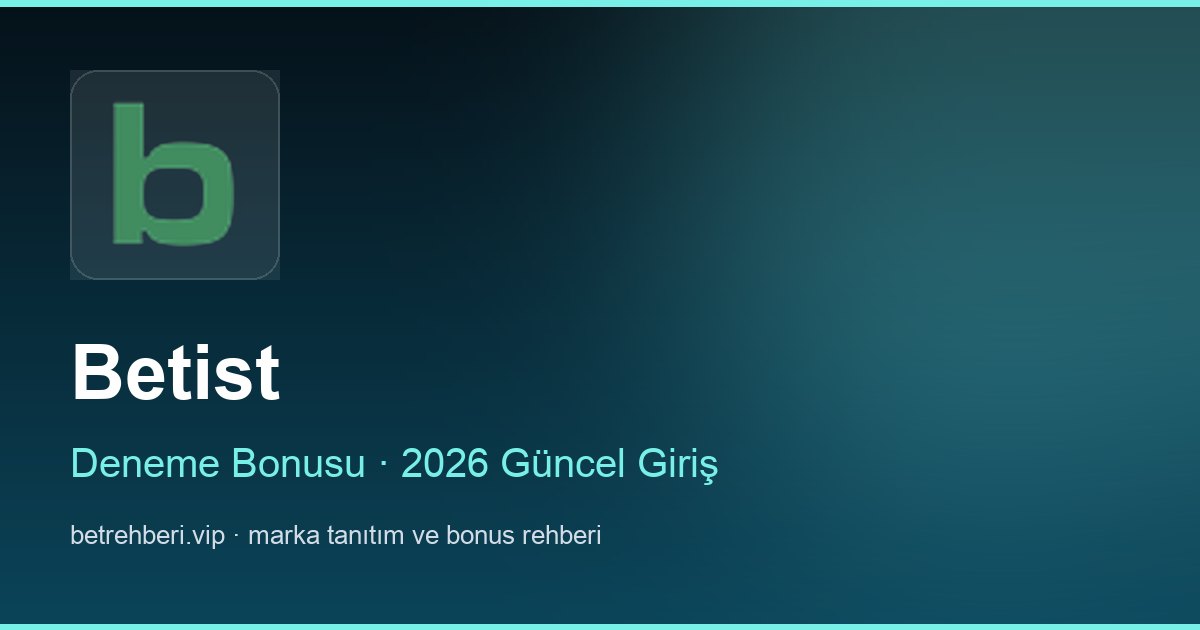 Betist deneme bonusu ve giriş rehberi