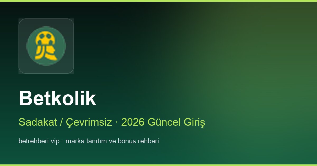 Betkolik deneme bonusu ve giriş rehberi
