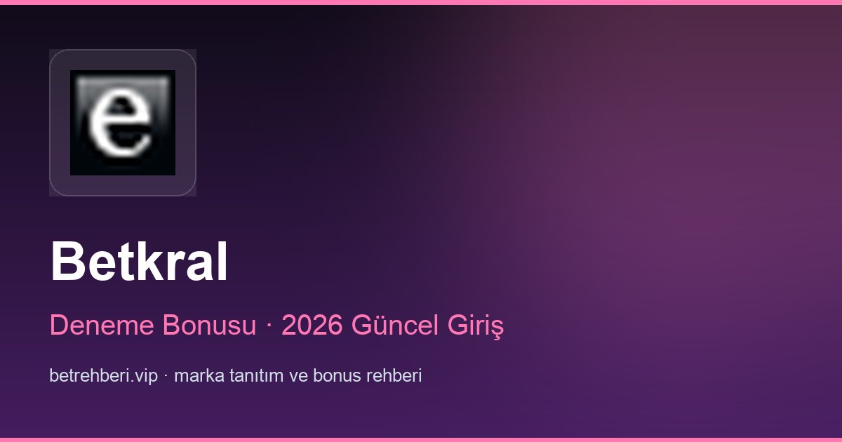 Betkral deneme bonusu ve giriş rehberi