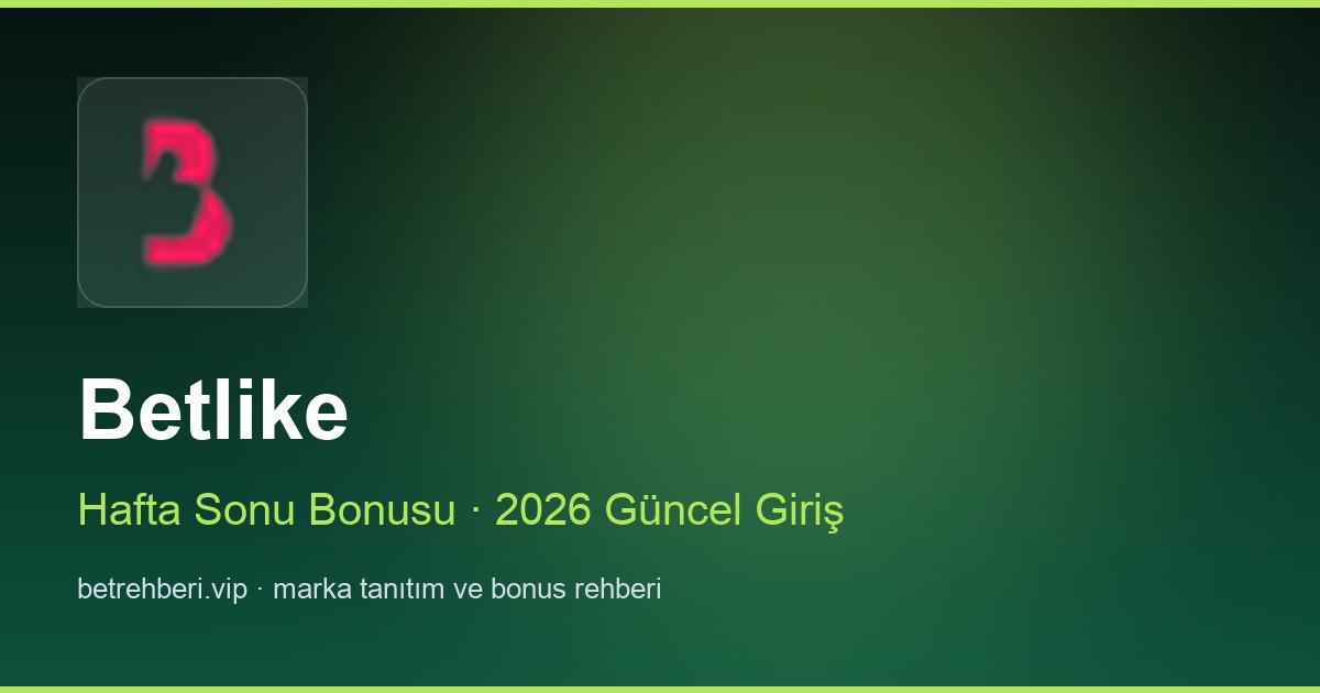 Betlike deneme bonusu ve giriş rehberi
