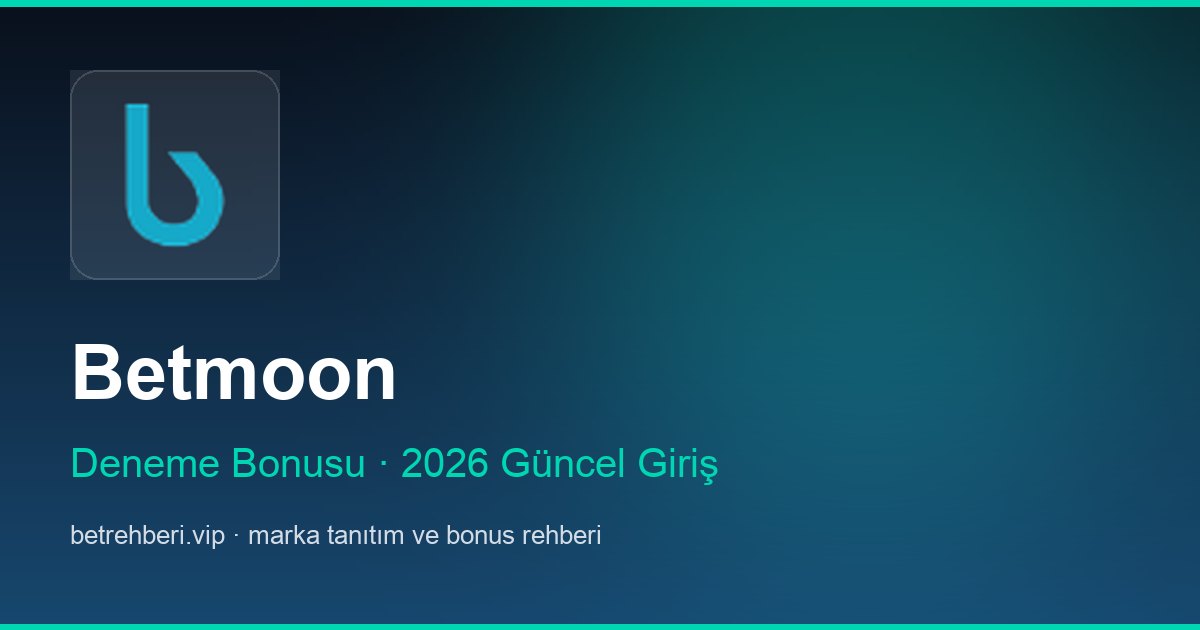 Betmoon deneme bonusu ve giriş rehberi