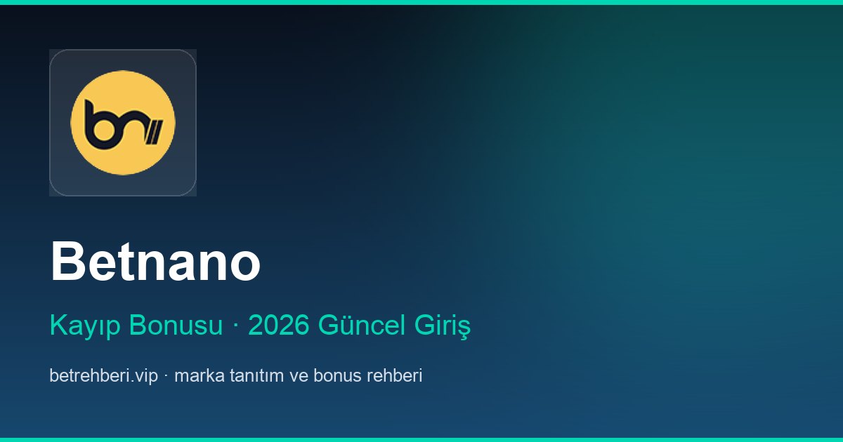 Betnano deneme bonusu ve giriş rehberi