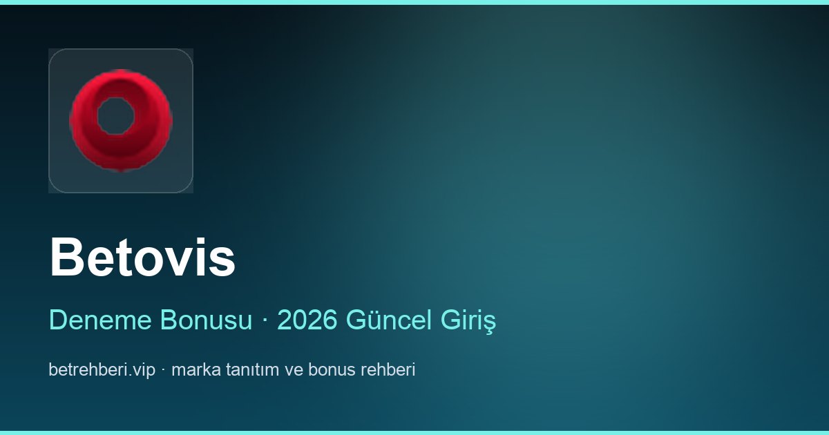 Betovis deneme bonusu ve giriş rehberi