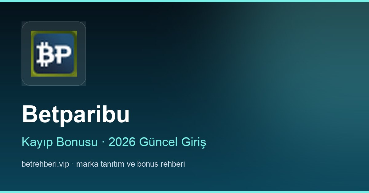 Betparibu deneme bonusu ve giriş rehberi