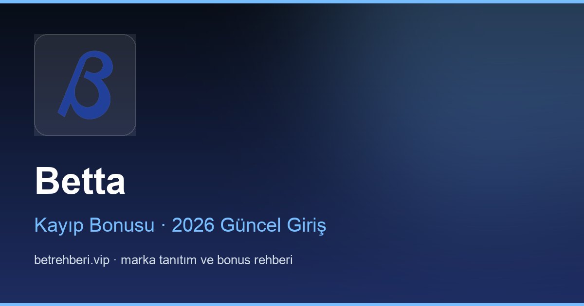 Betta deneme bonusu ve giriş rehberi