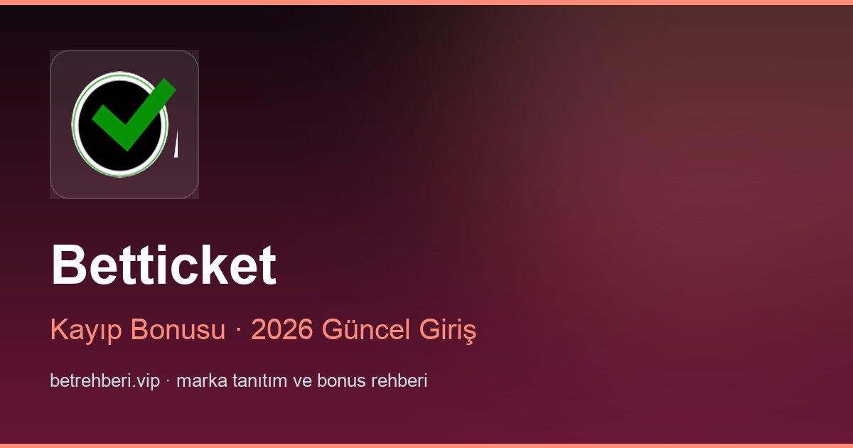 Betticket deneme bonusu ve giriş rehberi