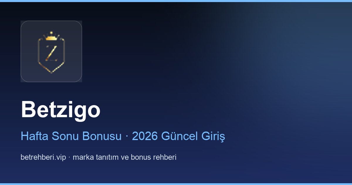 Betzigo deneme bonusu ve giriş rehberi