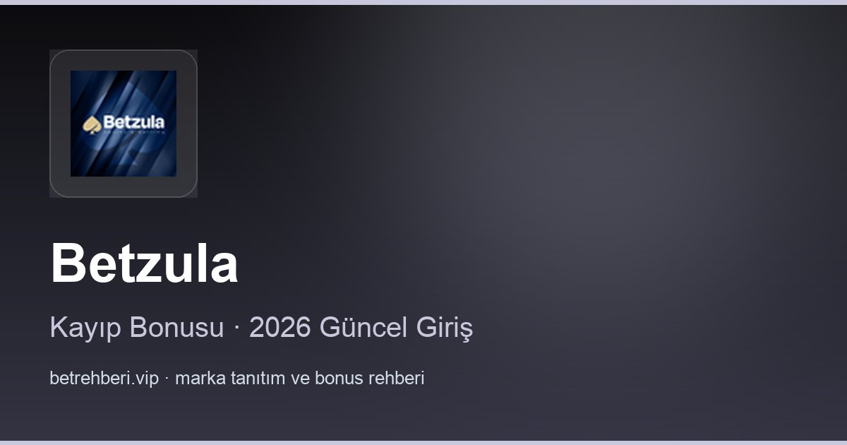 Betzula deneme bonusu ve giriş rehberi