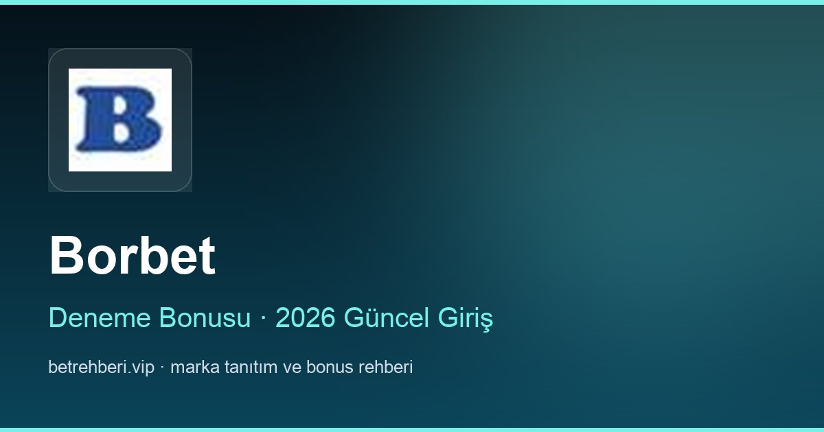 Borbet deneme bonusu ve giriş rehberi