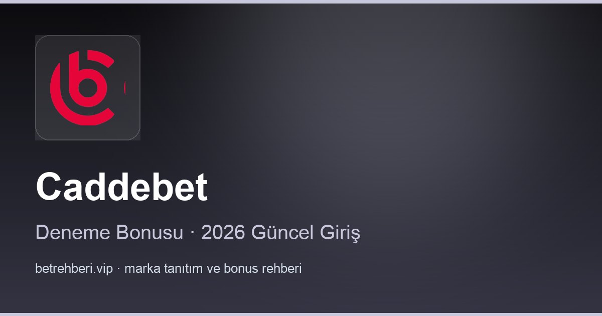 Caddebet deneme bonusu ve giriş rehberi