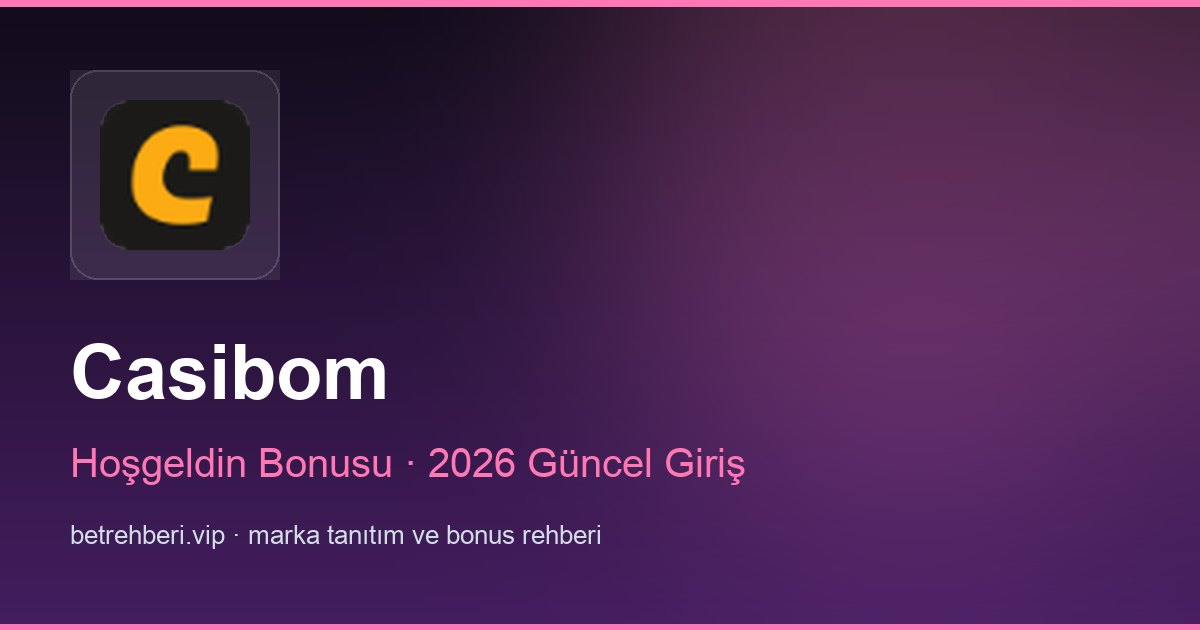 Casibom deneme bonusu ve giriş rehberi