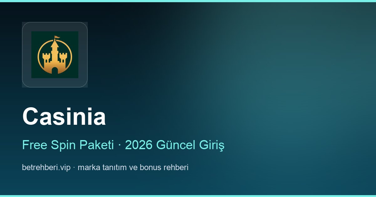 Casinia deneme bonusu ve giriş rehberi