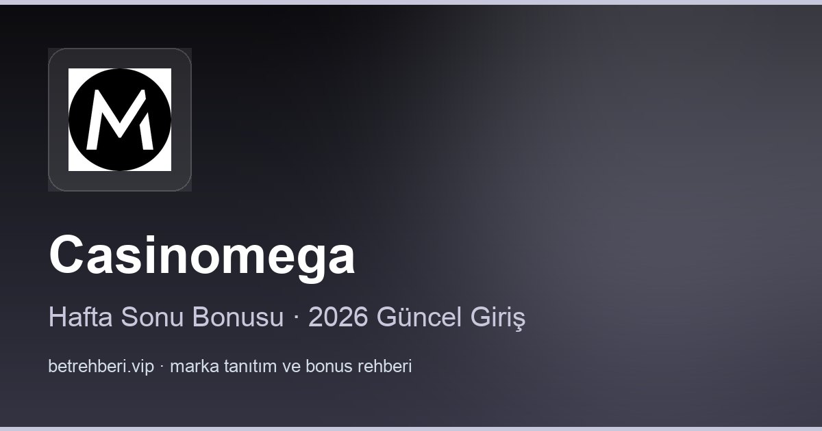 Casinomega deneme bonusu ve giriş rehberi
