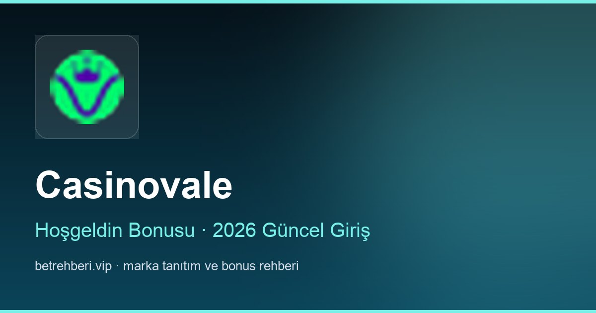 Casinovale deneme bonusu ve giriş rehberi