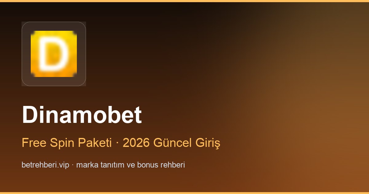 Dinamobet deneme bonusu ve giriş rehberi