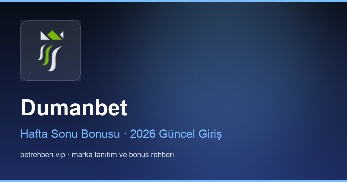 Dumanbet deneme bonusu ve giriş rehberi
