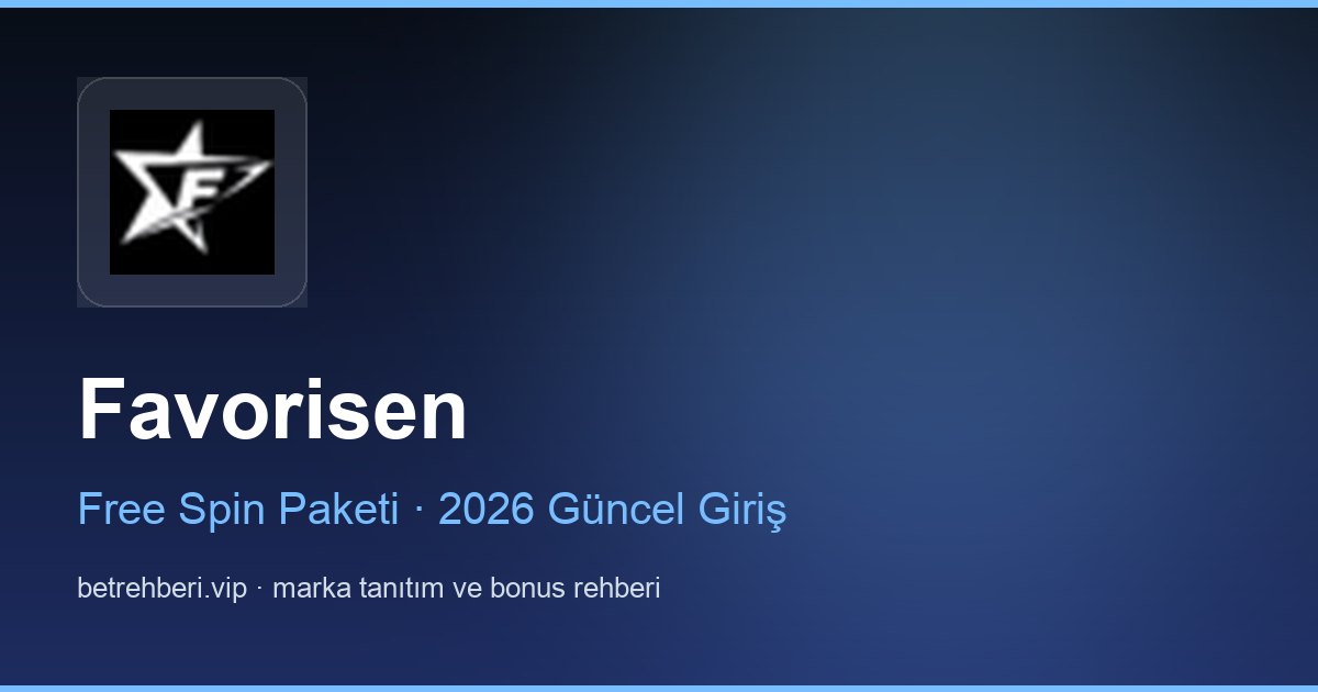 Favorisen deneme bonusu ve giriş rehberi