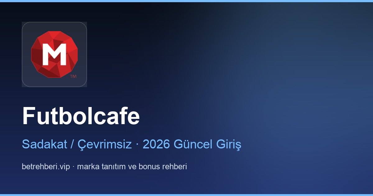Futbolcafe deneme bonusu ve giriş rehberi