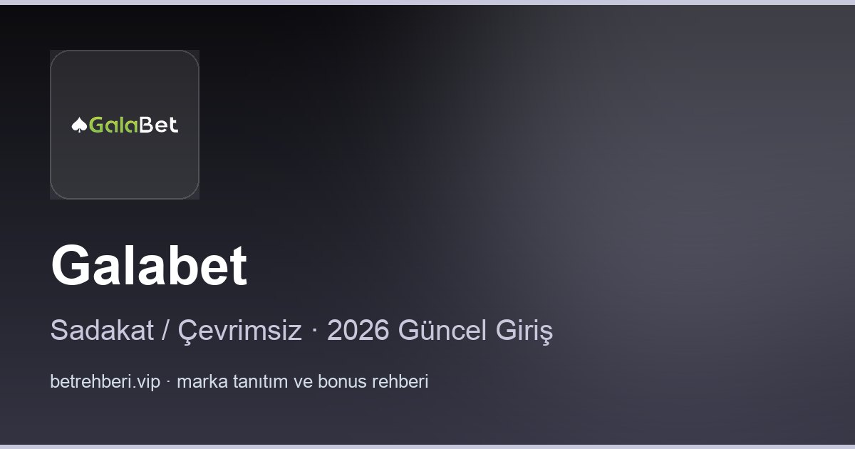 Galabet deneme bonusu ve giriş rehberi