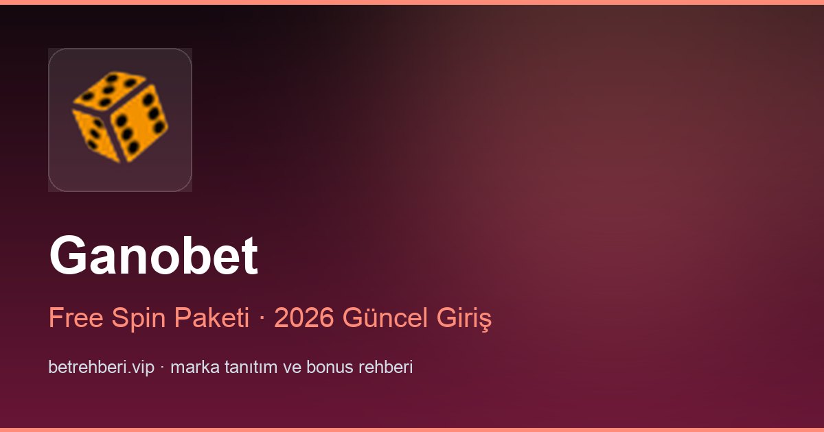 Ganobet deneme bonusu ve giriş rehberi