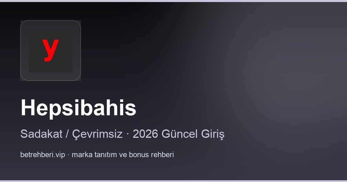 Hepsibahis deneme bonusu ve giriş rehberi