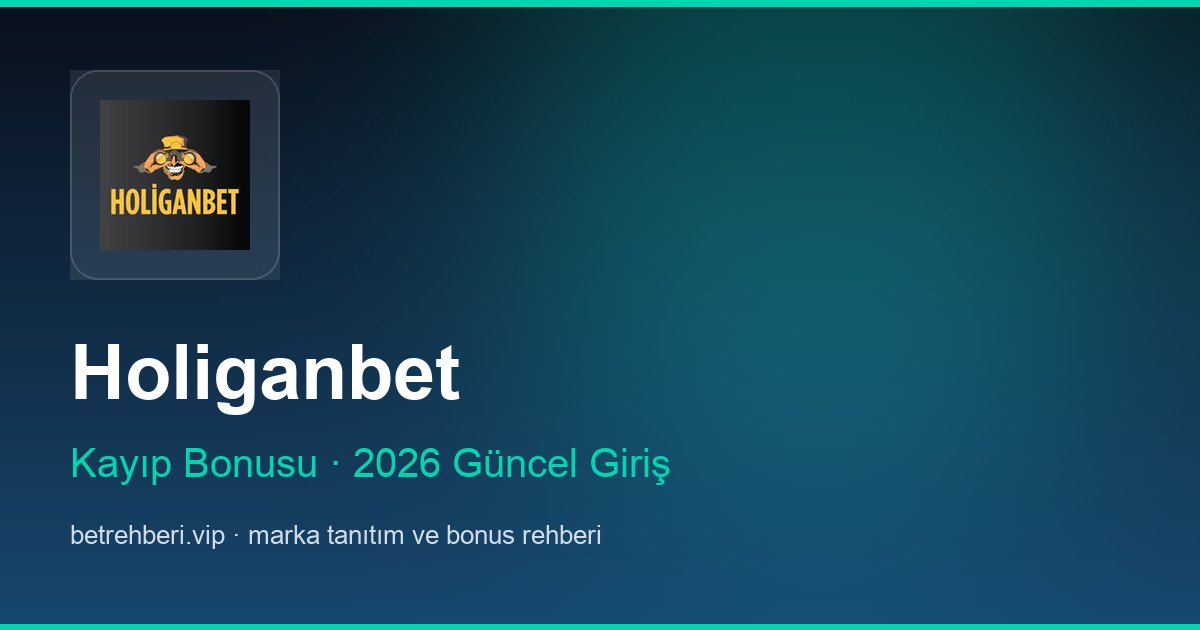 Holiganbet deneme bonusu ve giriş rehberi