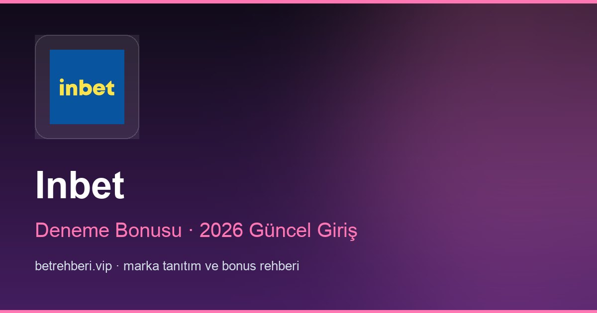 Inbet deneme bonusu ve giriş rehberi