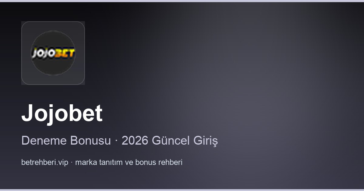 Jojobet deneme bonusu ve giriş rehberi