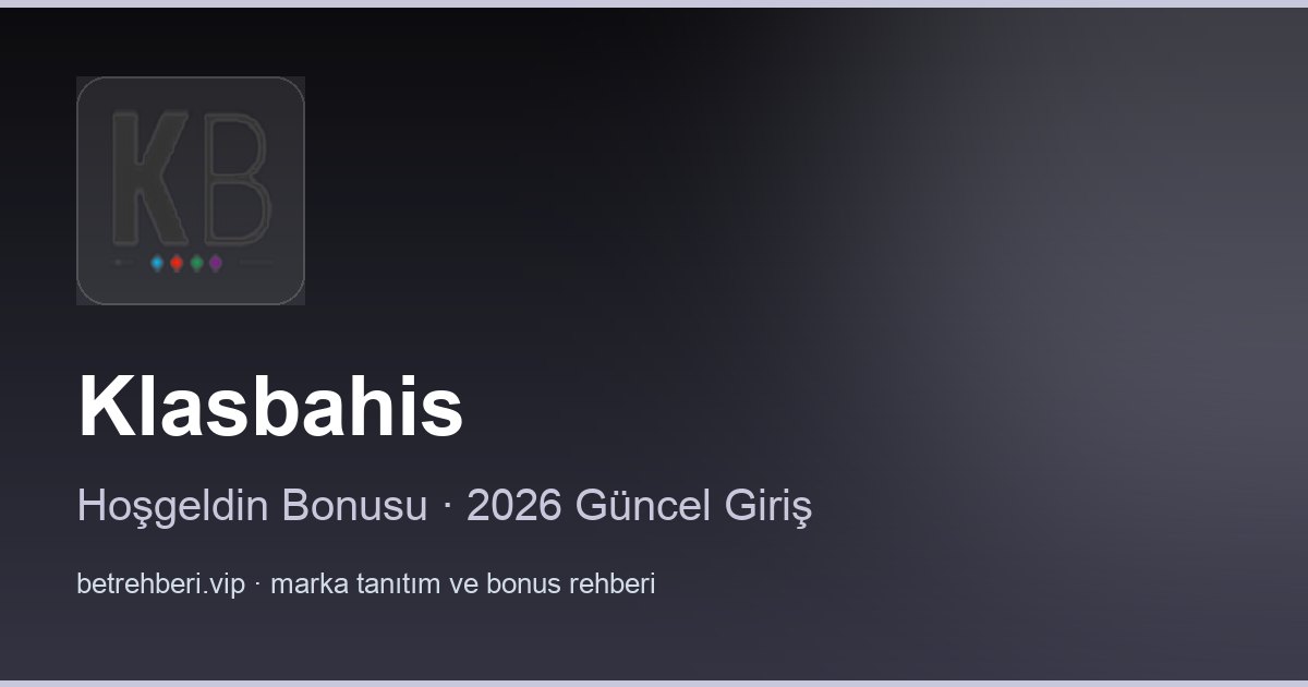 Klasbahis deneme bonusu ve giriş rehberi