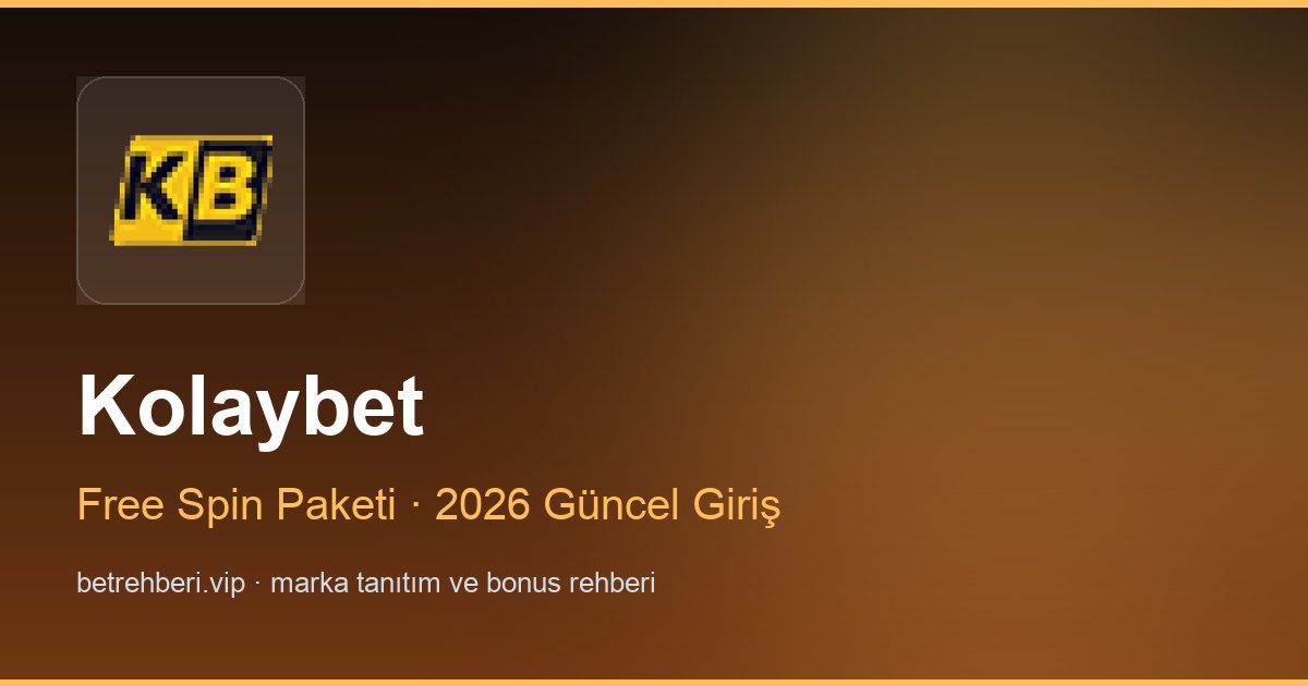 Kolaybet deneme bonusu ve giriş rehberi