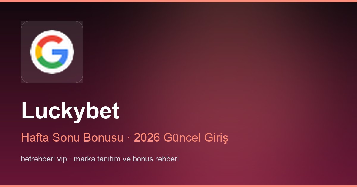 Luckybet deneme bonusu ve giriş rehberi