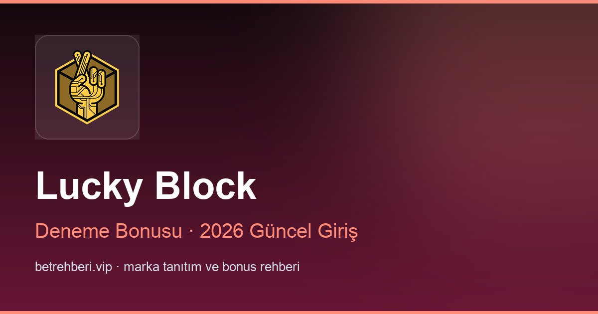 Lucky Block deneme bonusu ve giriş rehberi