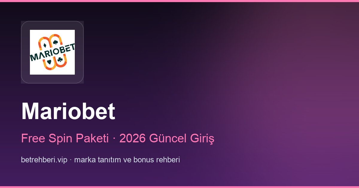 Mariobet deneme bonusu ve giriş rehberi